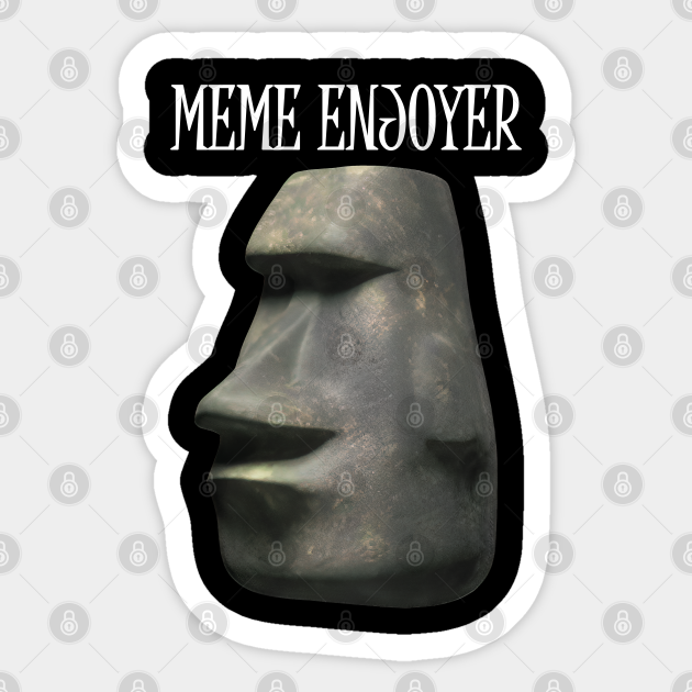 Meme Enjoyer Funny Moai Emoji Funny Quotes Sticker TeePublic